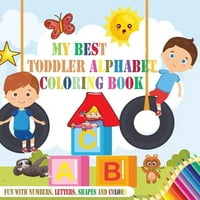 Моята най-добра книга за оцветяване на детска азбука: забавление с цифри, букви, форми и цветове